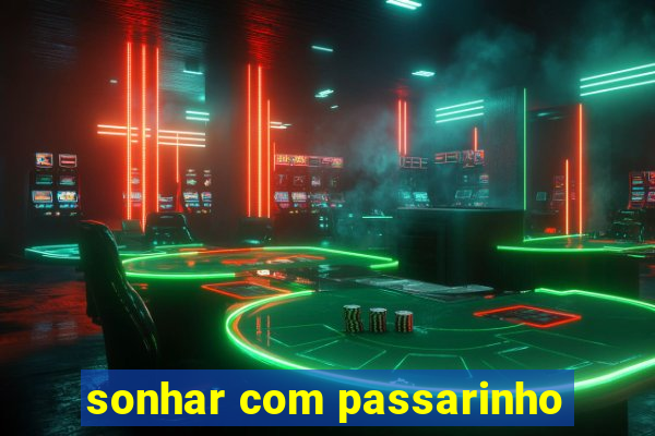 sonhar com passarinho